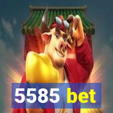 5585 bet